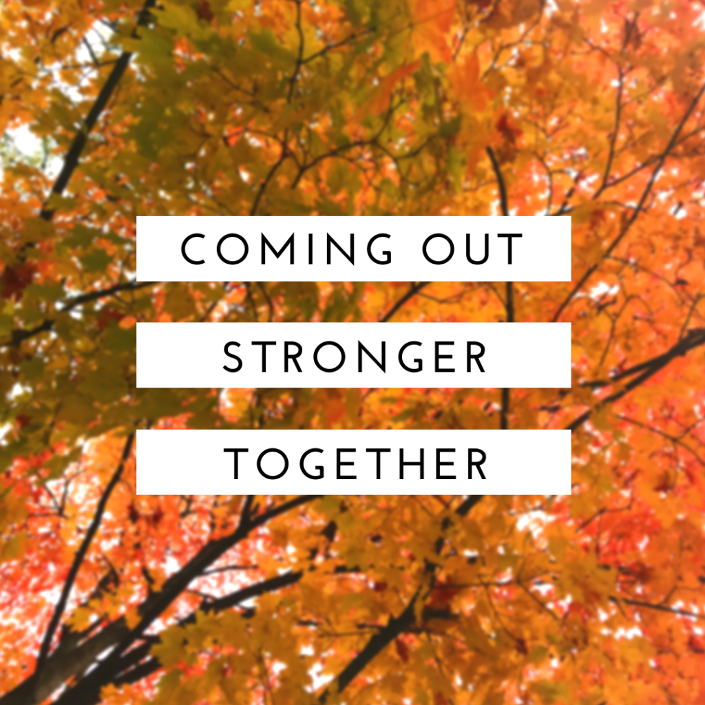 Coming Out Stronger,&nbsp;Together