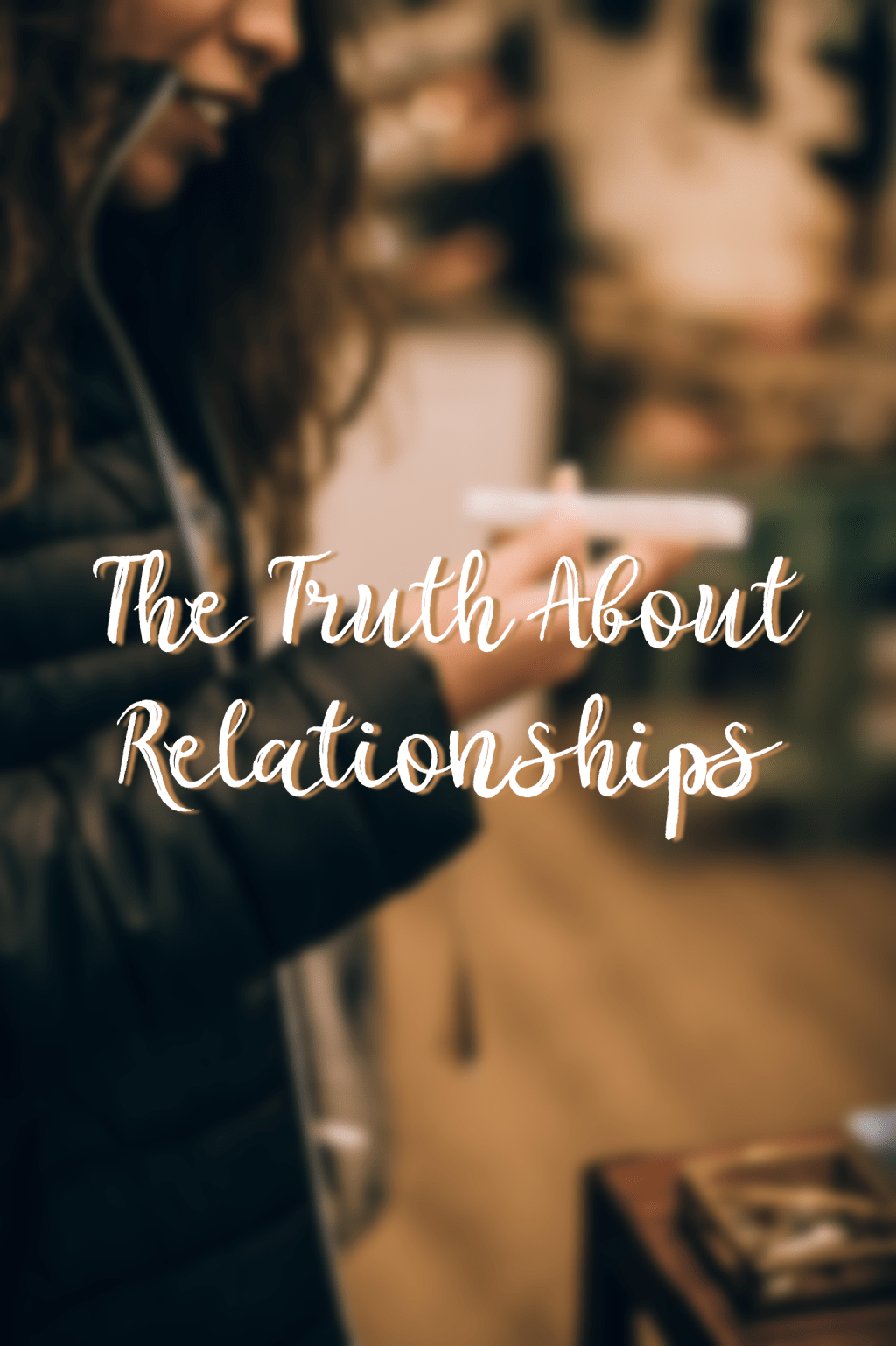The Truth About Relationships